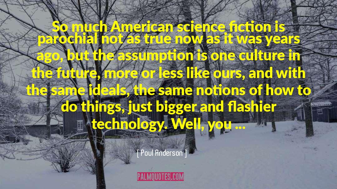 Poul Anderson Quotes: So much American science fiction