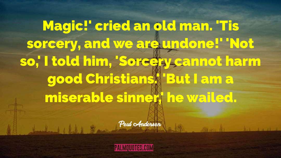 Poul Anderson Quotes: Magic!' cried an old man.