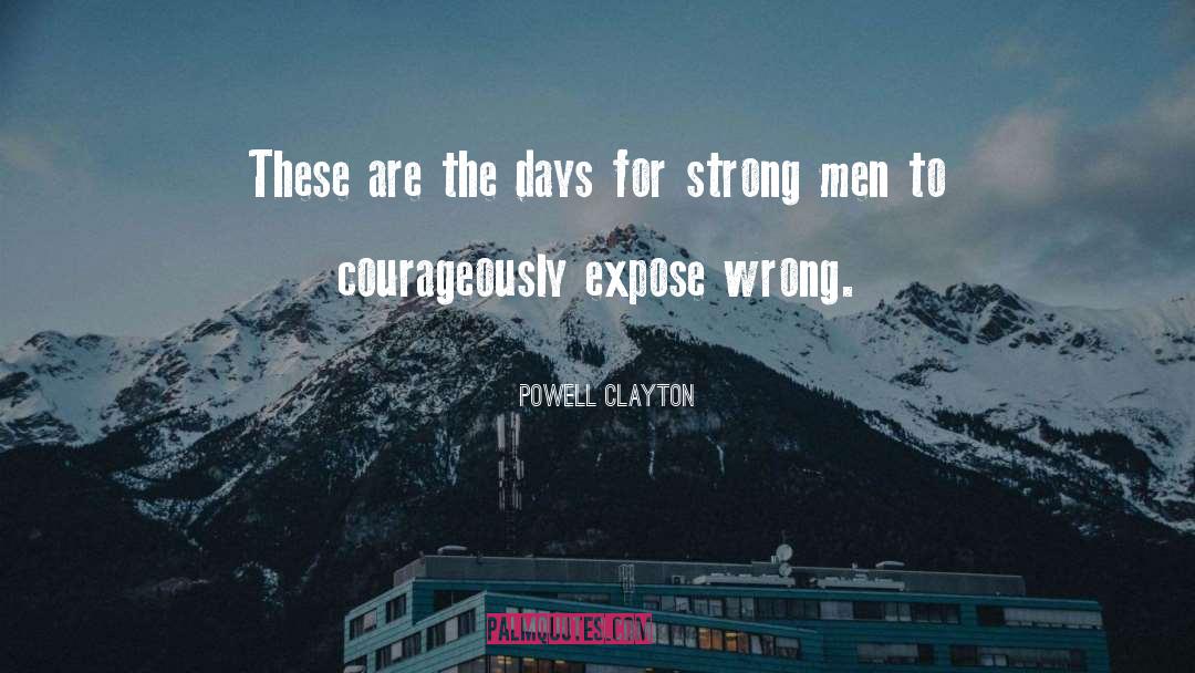Powell Clayton Quotes: These are the days for