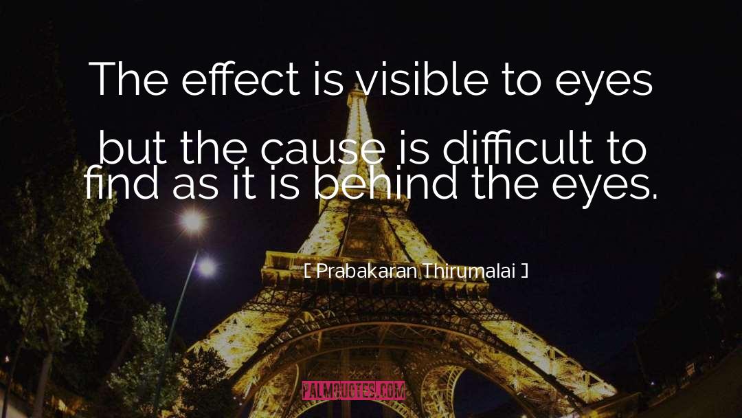 Prabakaran Thirumalai Quotes: The effect is visible to
