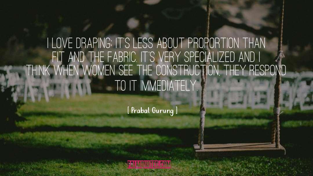 Prabal Gurung Quotes: I love draping; it's less