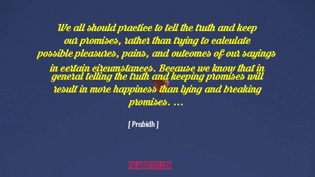 Prabidh Quotes: We all should practice to