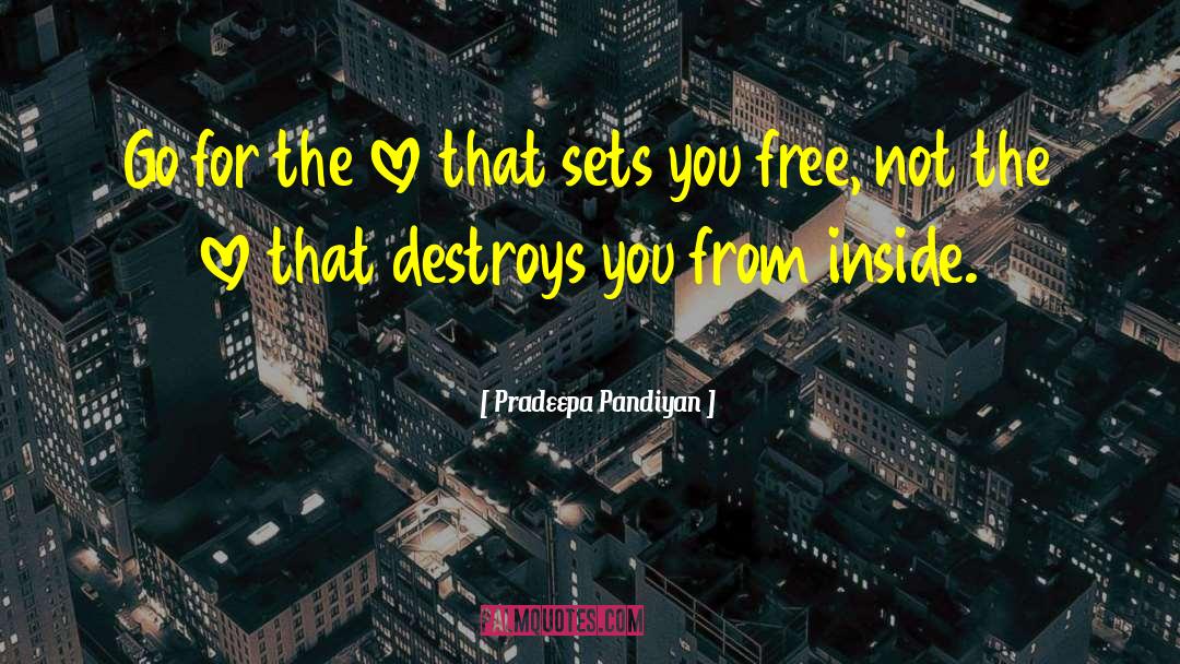 Pradeepa Pandiyan Quotes: Go for the love that