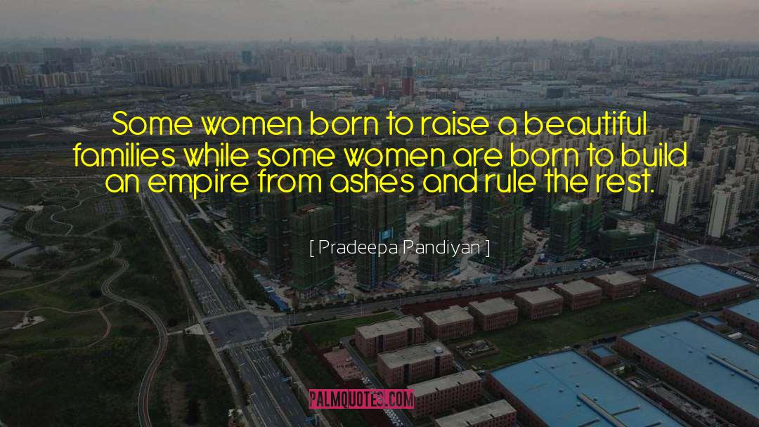 Pradeepa Pandiyan Quotes: Some women born to raise
