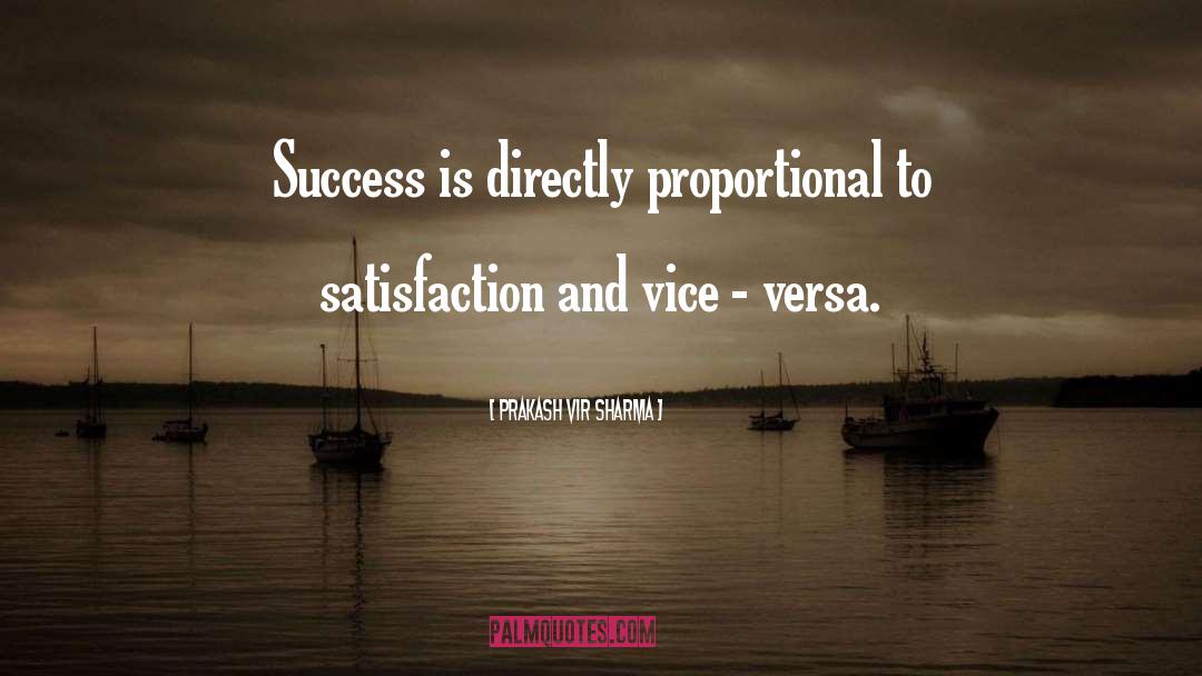 Prakash Vir Sharma Quotes: Success is directly proportional to