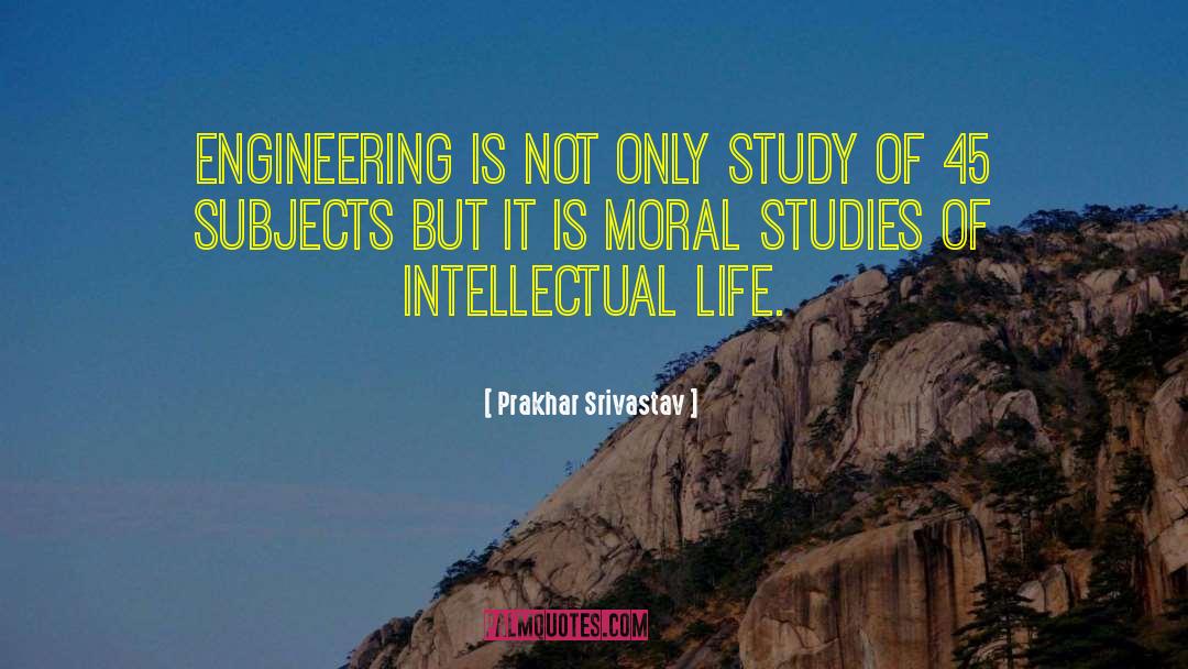 Prakhar Srivastav Quotes: Engineering is not only study