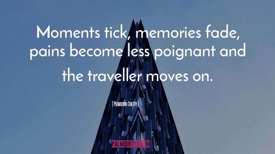 Pramodini Shetty Quotes: Moments tick, memories fade, pains