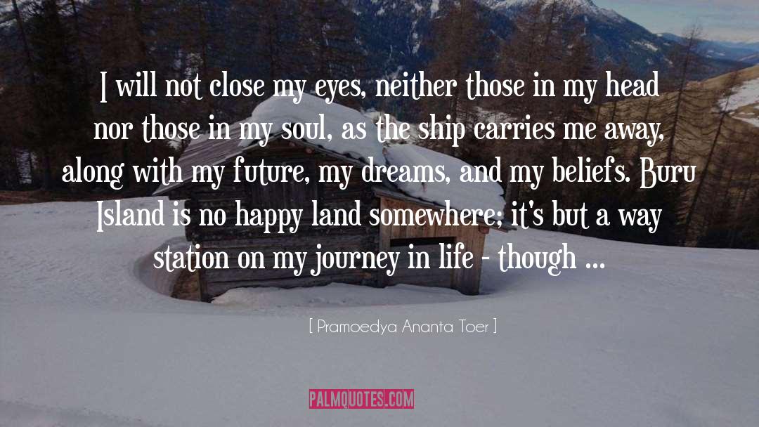 Pramoedya Ananta Toer Quotes: I will not close my