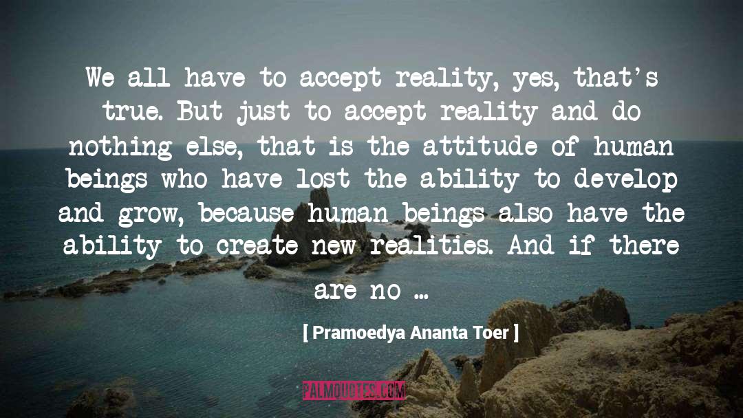 Pramoedya Ananta Toer Quotes: We all have to accept