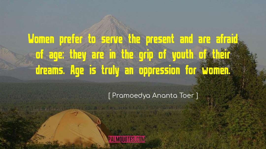 Pramoedya Ananta Toer Quotes: Women prefer to serve the