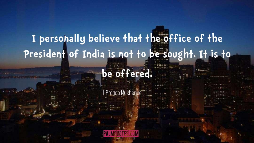 Pranab Mukherjee Quotes: I personally believe that the