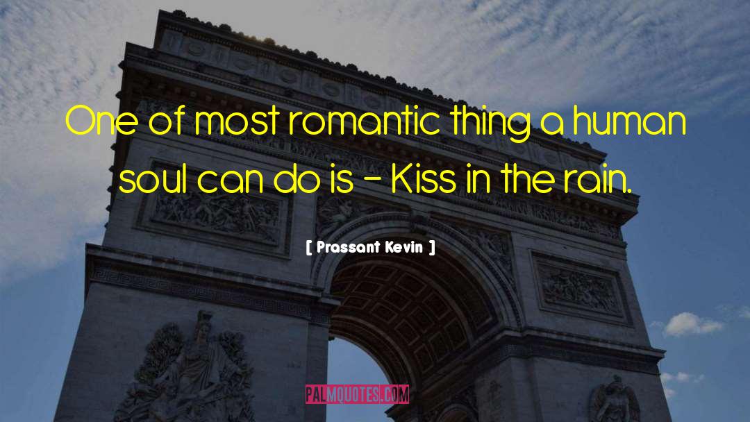 Prassant Kevin Quotes: One of most romantic thing