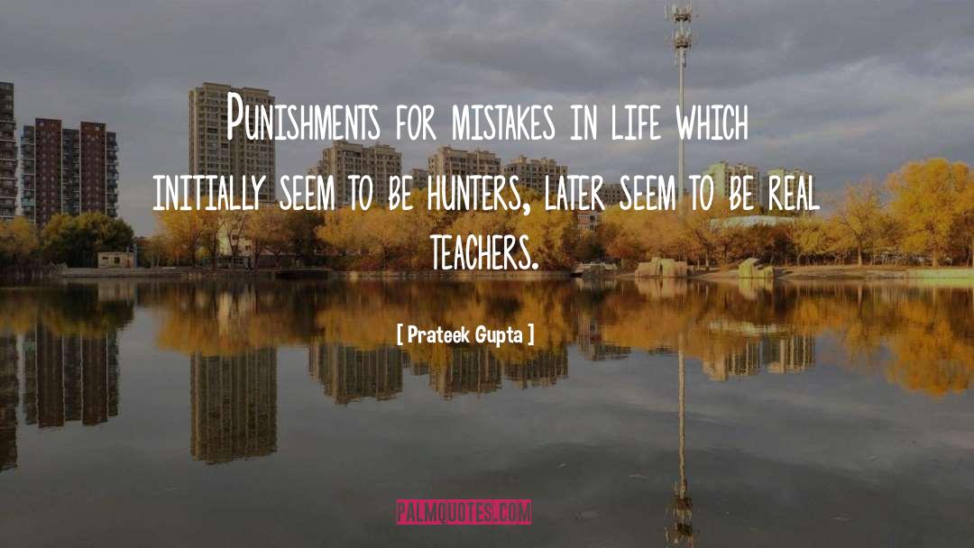 Prateek Gupta Quotes: Punishments for mistakes in life