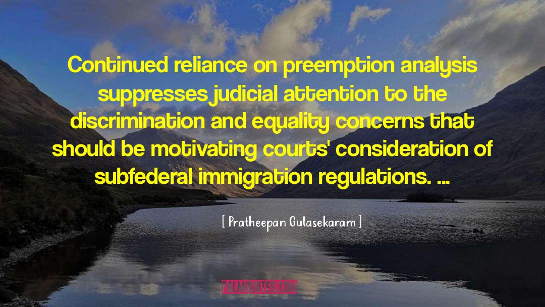 Pratheepan Gulasekaram Quotes: Continued reliance on preemption analysis