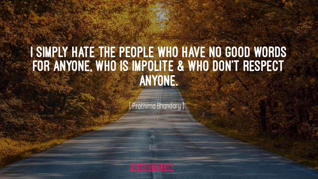 Prathima Bhandary Quotes: I simply hate the people