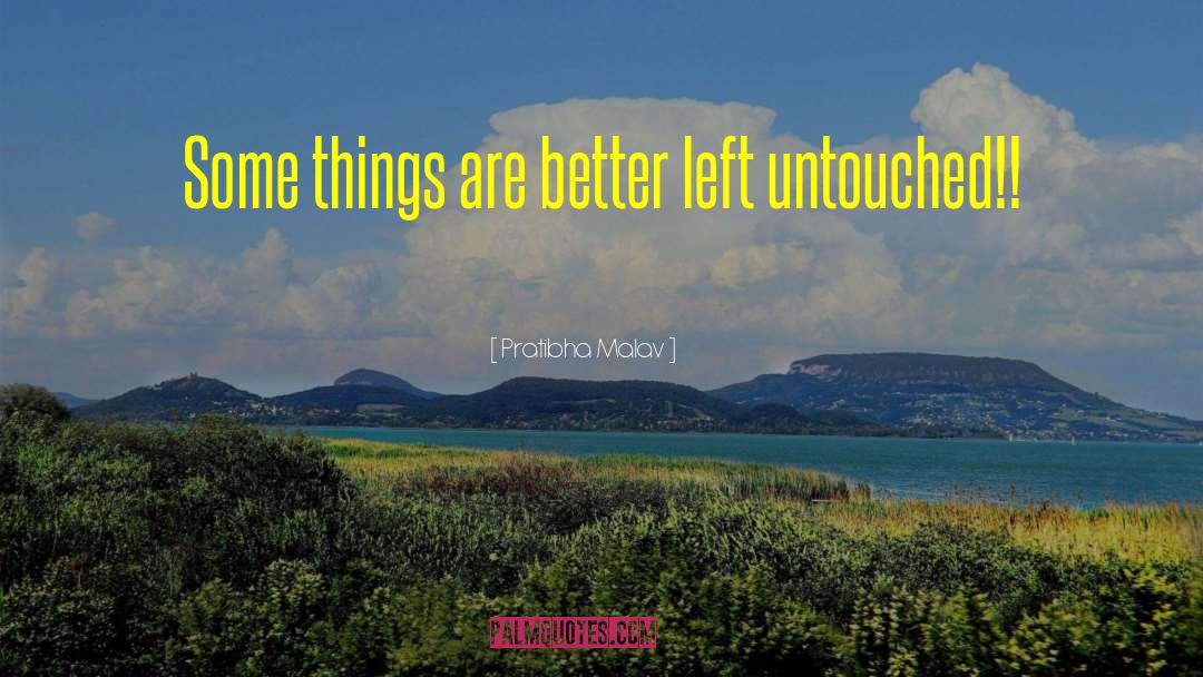 Pratibha Malav Quotes: Some things are better left