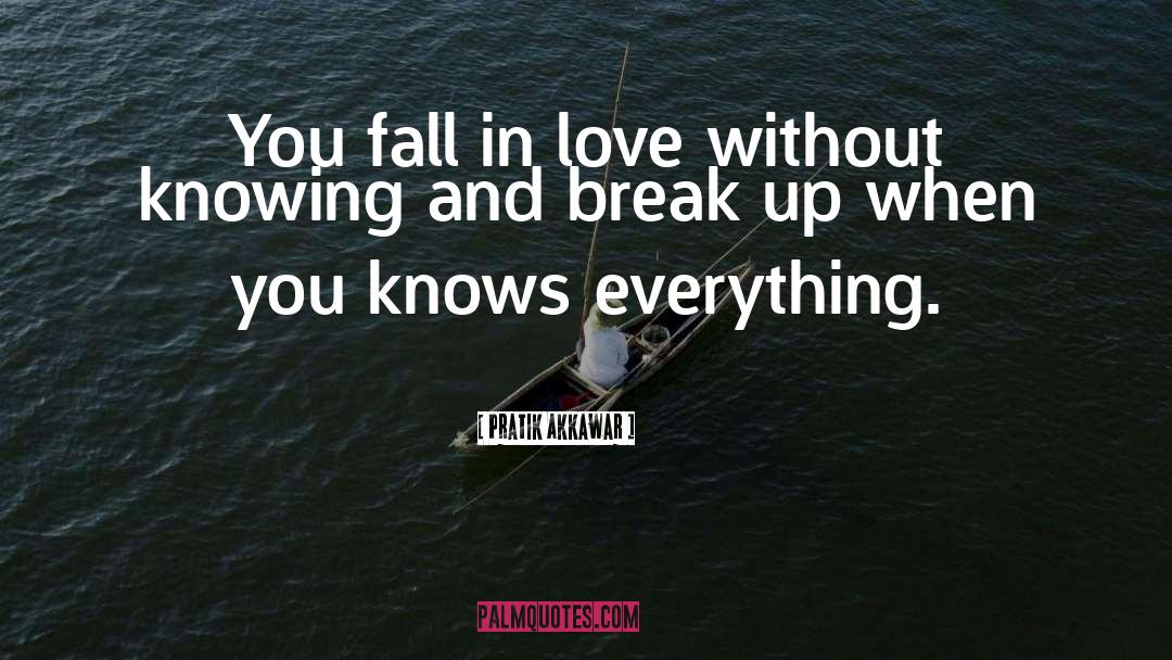 Pratik Akkawar Quotes: You fall in love without