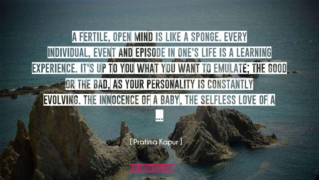Pratima Kapur Quotes: A fertile, open mind is