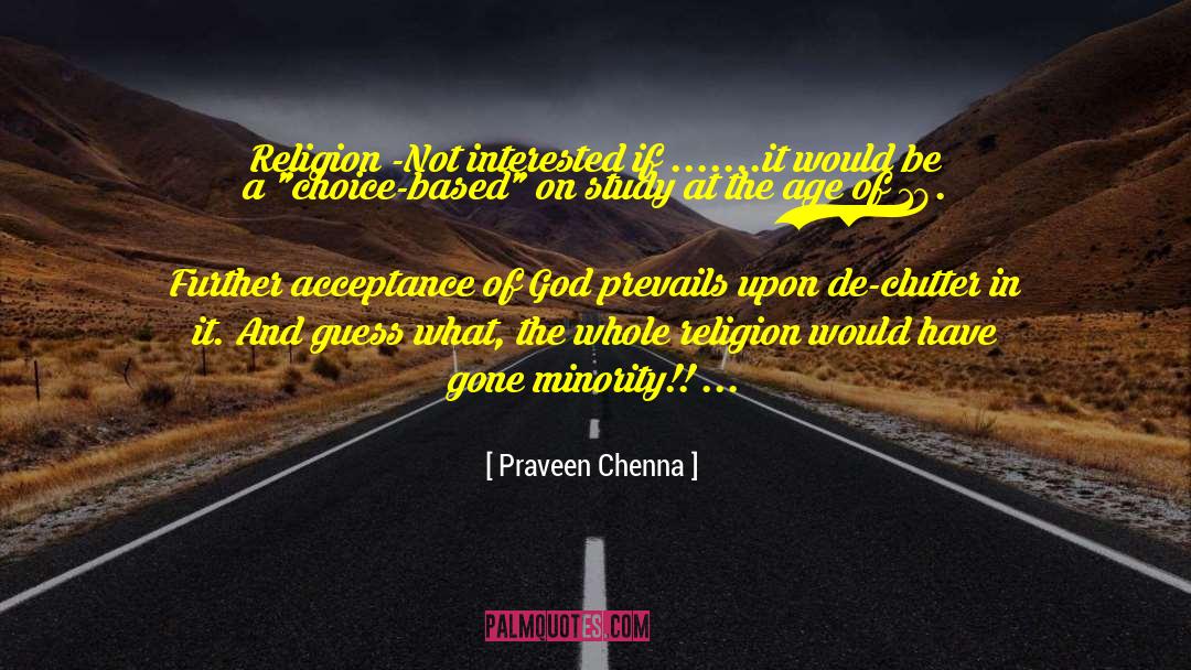 Praveen Chenna Quotes: Religion -Not interested if .......it