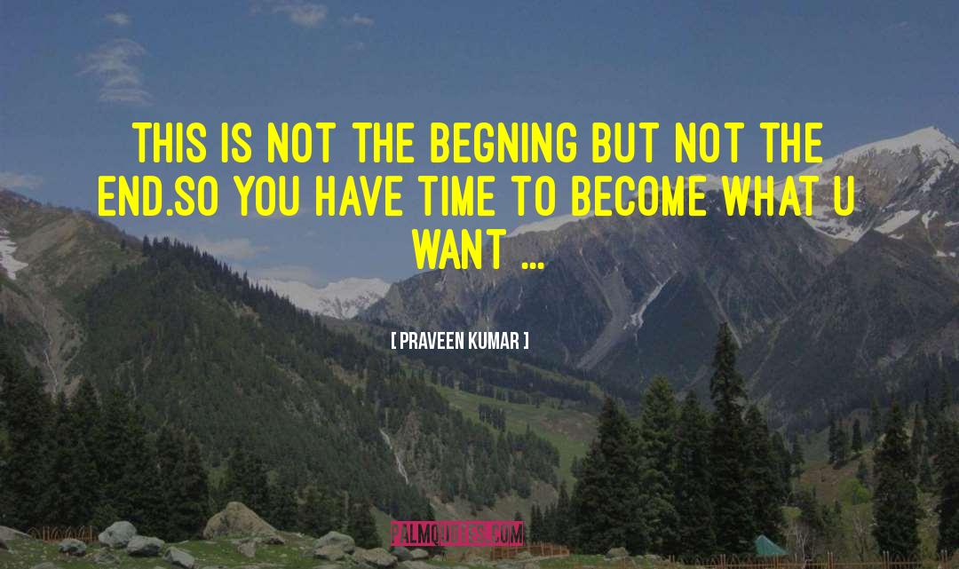 Praveen Kumar Quotes: This is not the begning