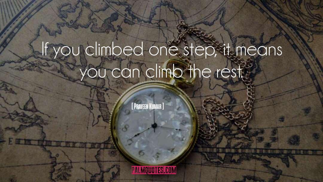 Praveen Kumar Quotes: If you climbed one step,