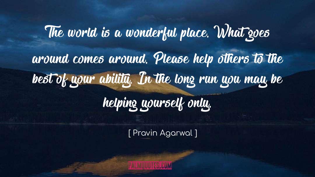 Pravin Agarwal Quotes: The world is a wonderful