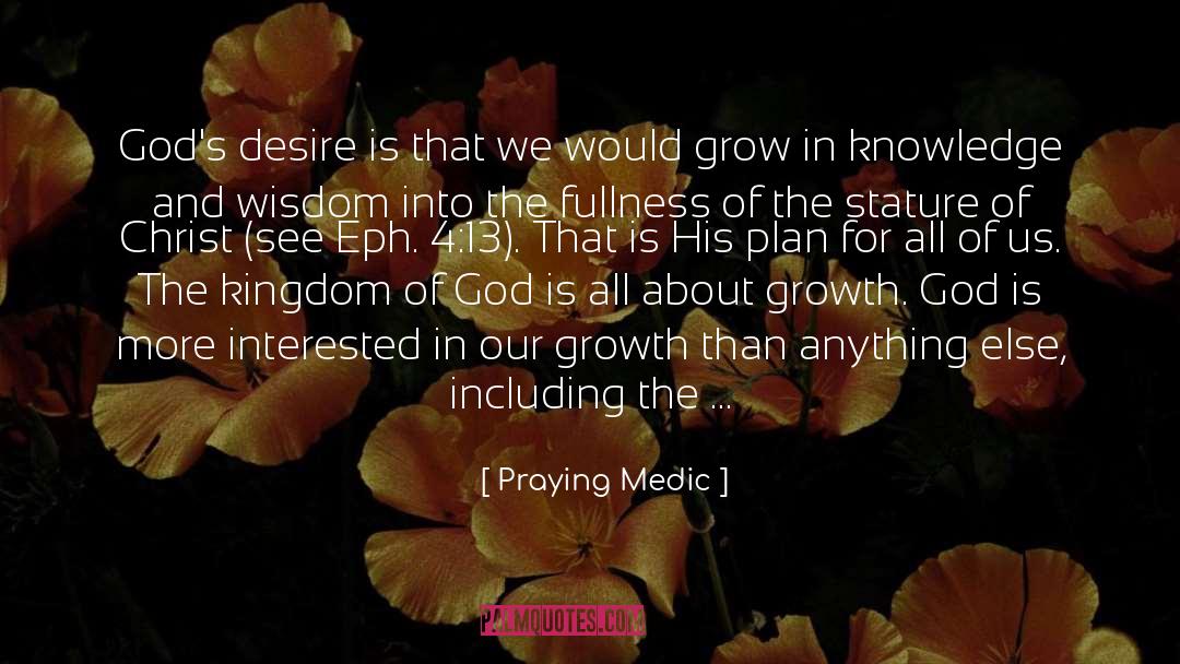 Praying Medic Quotes: God's desire is that we