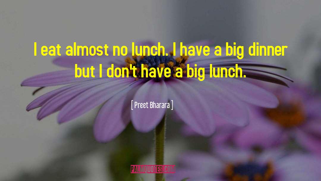 Preet Bharara Quotes: I eat almost no lunch.