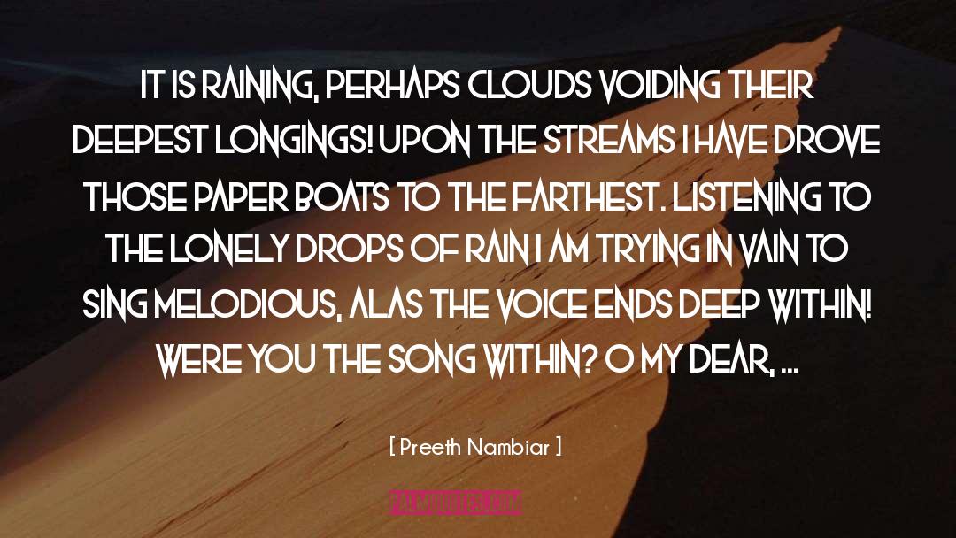 Preeth Nambiar Quotes: It is raining, perhaps clouds