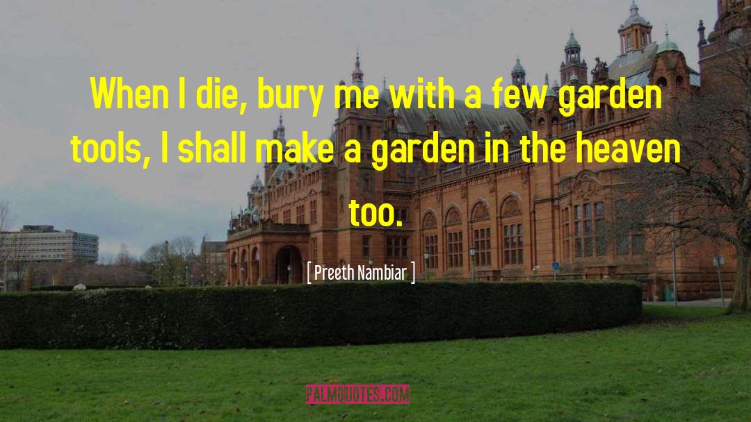 Preeth Nambiar Quotes: When I die, bury me