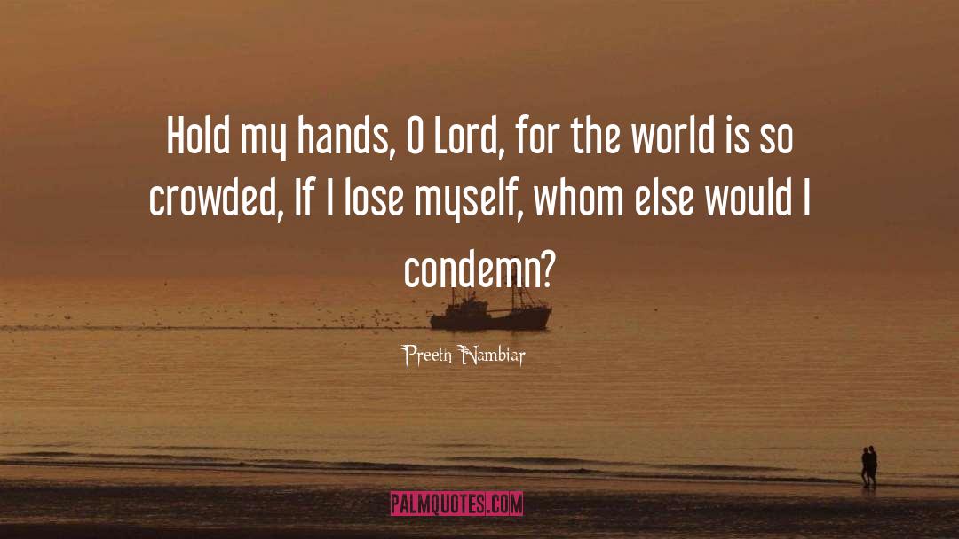 Preeth Nambiar Quotes: Hold my hands, O Lord,