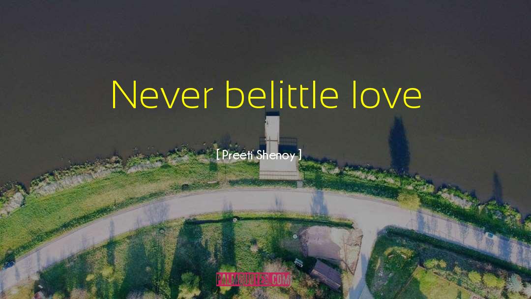 Preeti Shenoy Quotes: Never belittle love