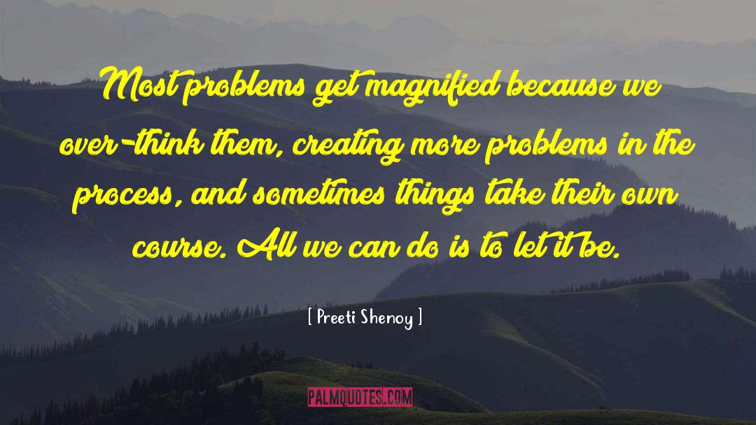 Preeti Shenoy Quotes: Most problems get magnified because