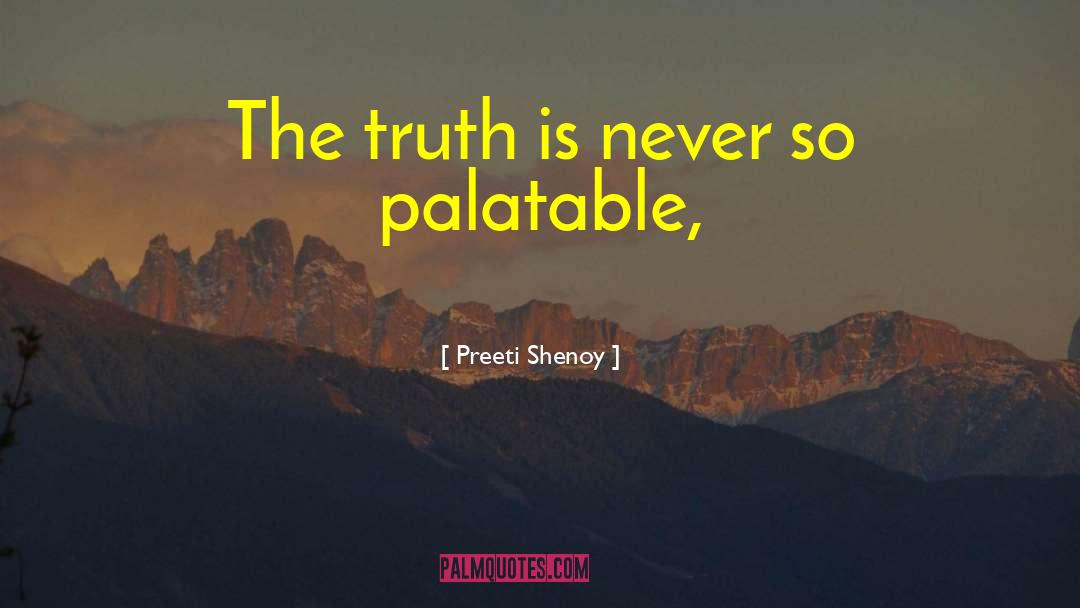 Preeti Shenoy Quotes: The truth is never so