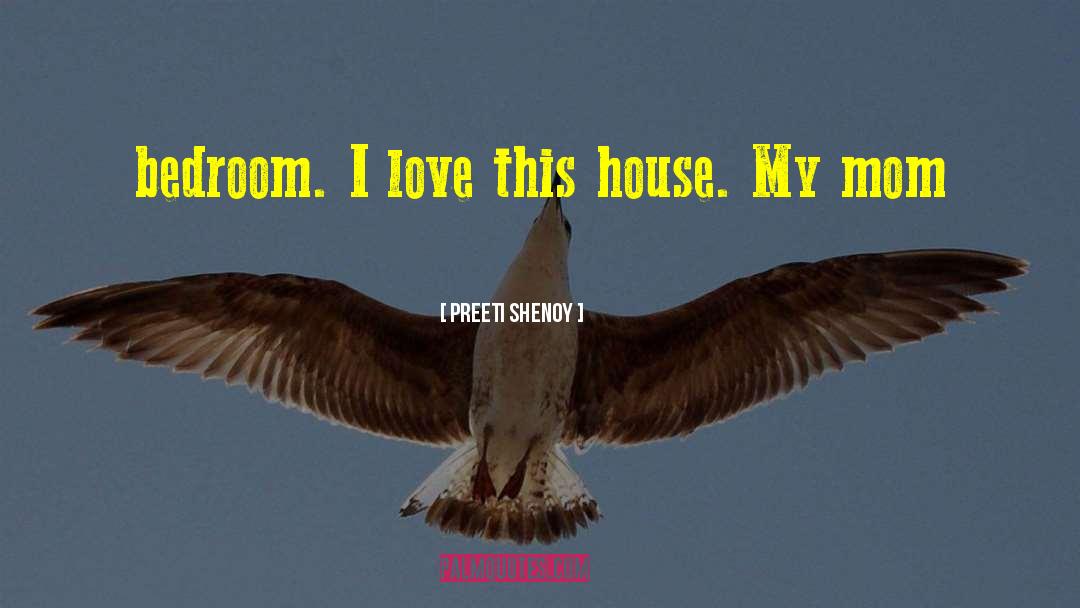 Preeti Shenoy Quotes: bedroom. I love this house.