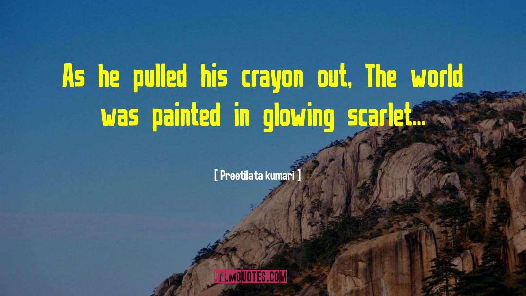 Preetilata Kumari Quotes: As he pulled his crayon