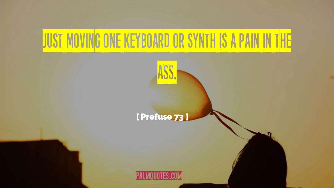 Prefuse 73 Quotes: Just moving one keyboard or