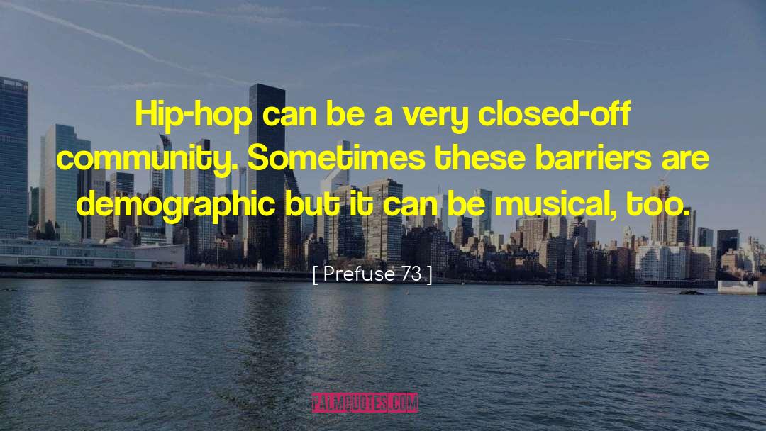 Prefuse 73 Quotes: Hip-hop can be a very