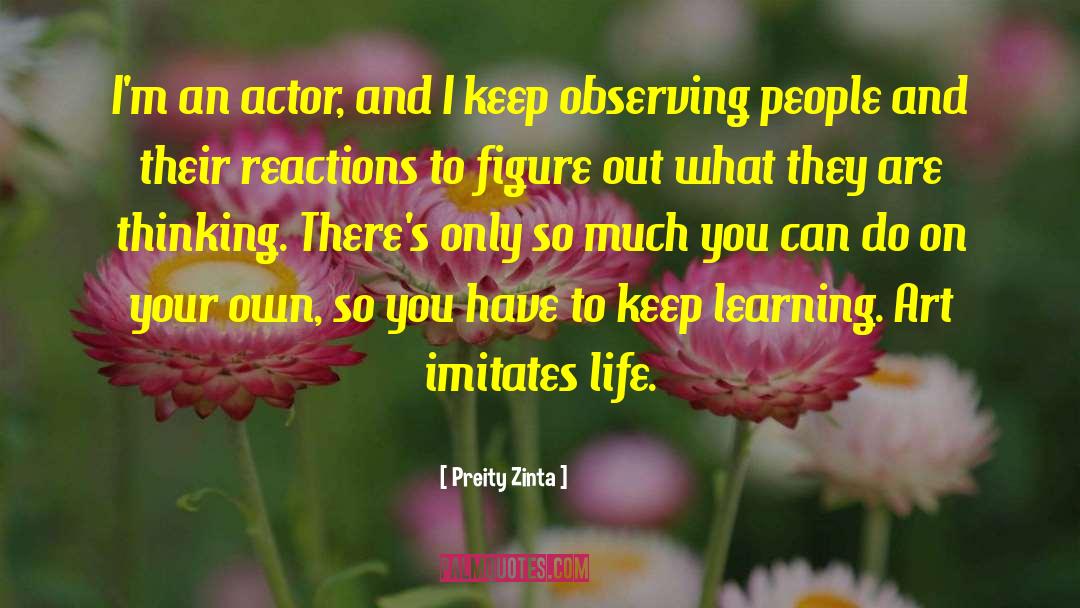 Preity Zinta Quotes: I'm an actor, and I