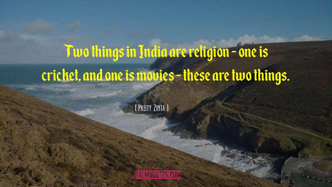 Preity Zinta Quotes: Two things in India are