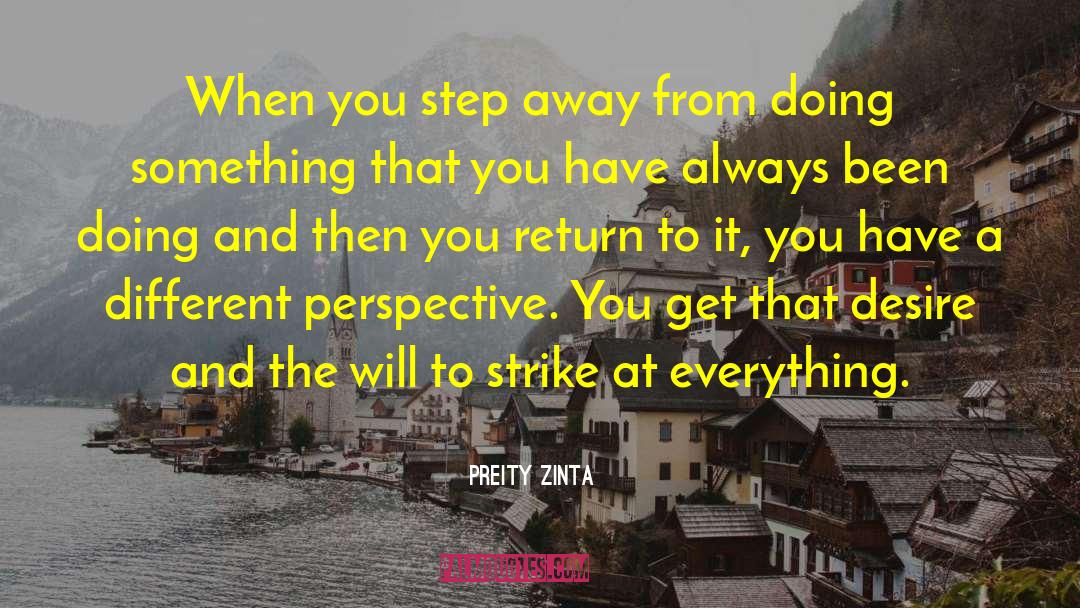 Preity Zinta Quotes: When you step away from