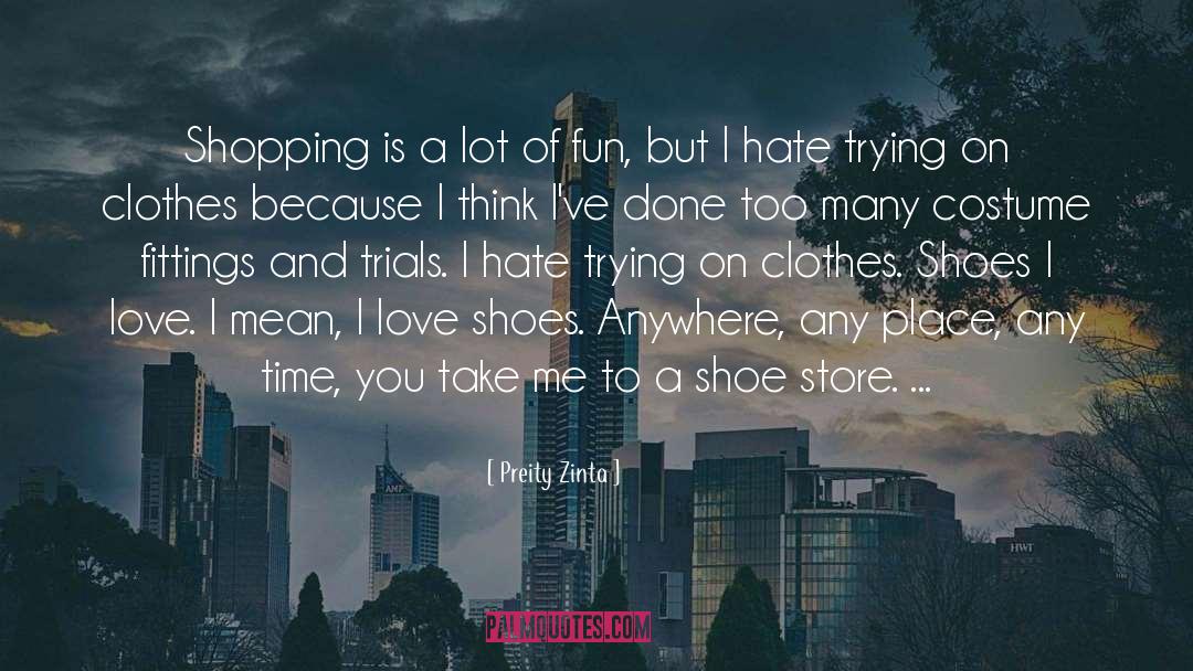 Preity Zinta Quotes: Shopping is a lot of