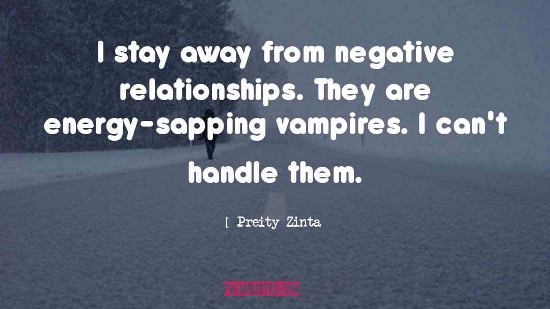 Preity Zinta Quotes: I stay away from negative