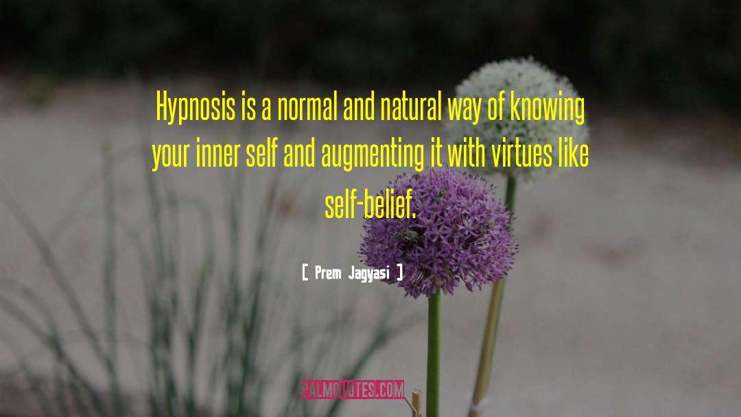 Prem Jagyasi Quotes: Hypnosis is a normal and