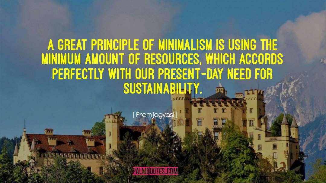 Prem Jagyasi Quotes: A great principle of minimalism