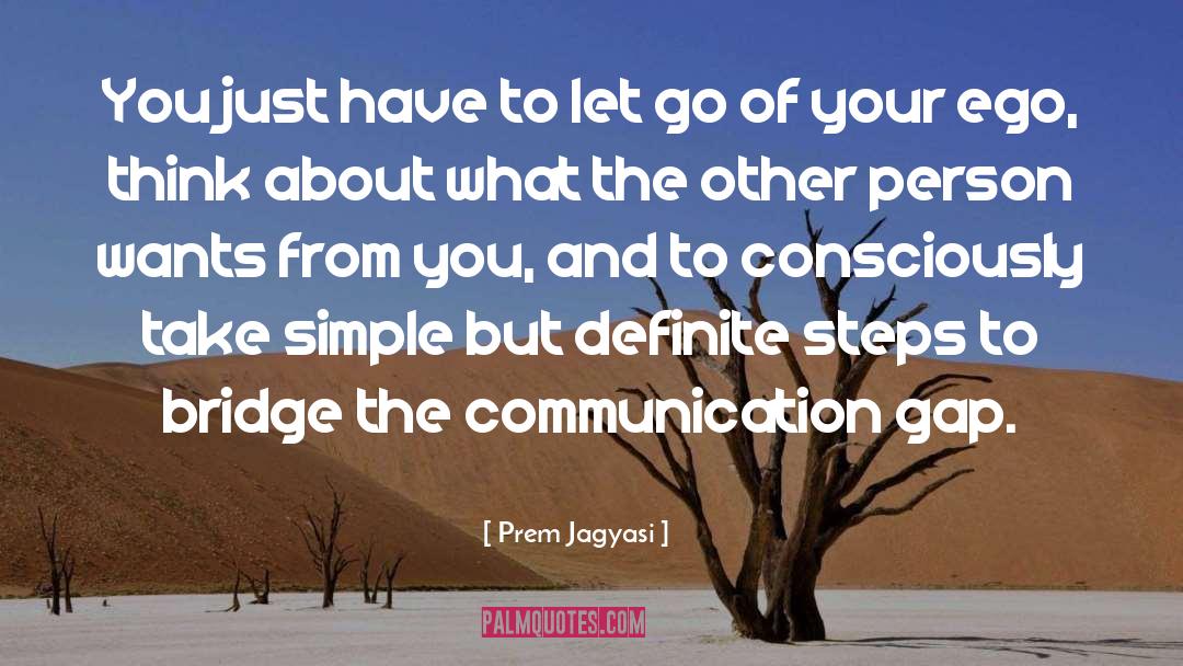 Prem Jagyasi Quotes: You just have to let