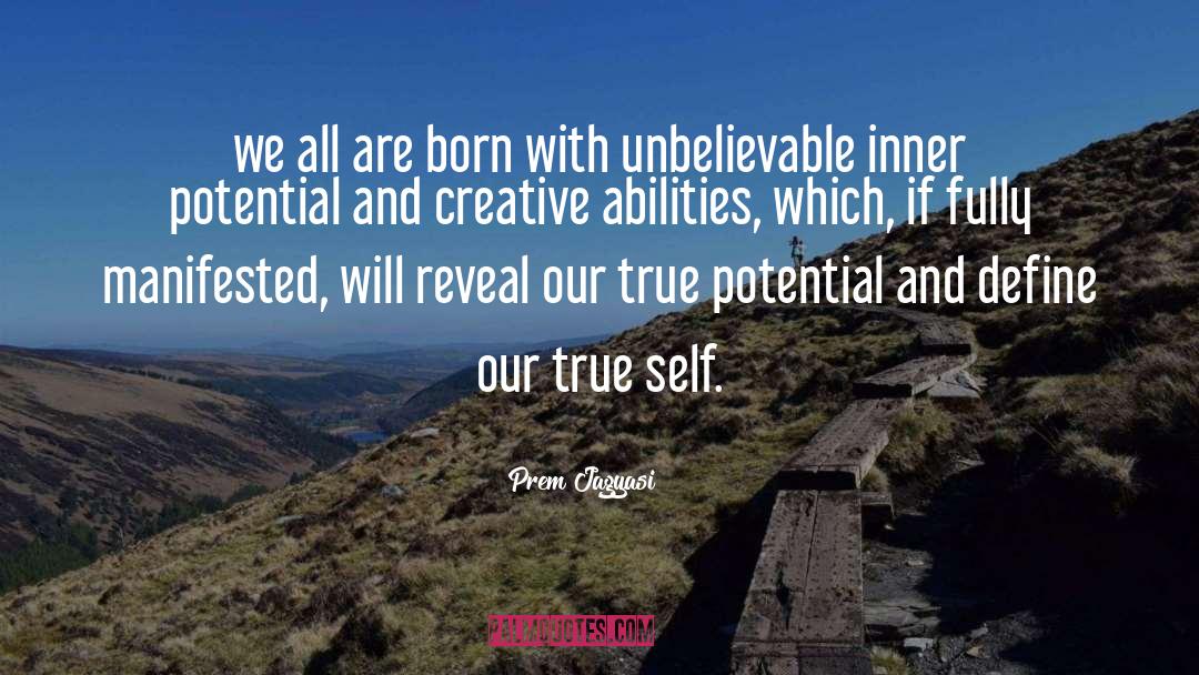 Prem Jagyasi Quotes: we all are born with