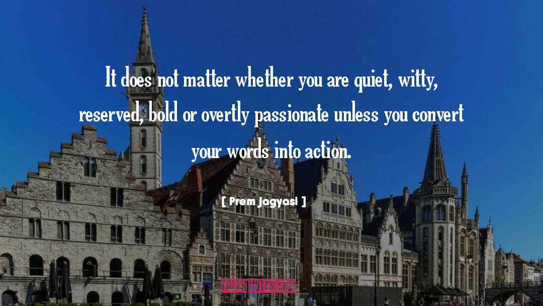 Prem Jagyasi Quotes: It does not matter whether