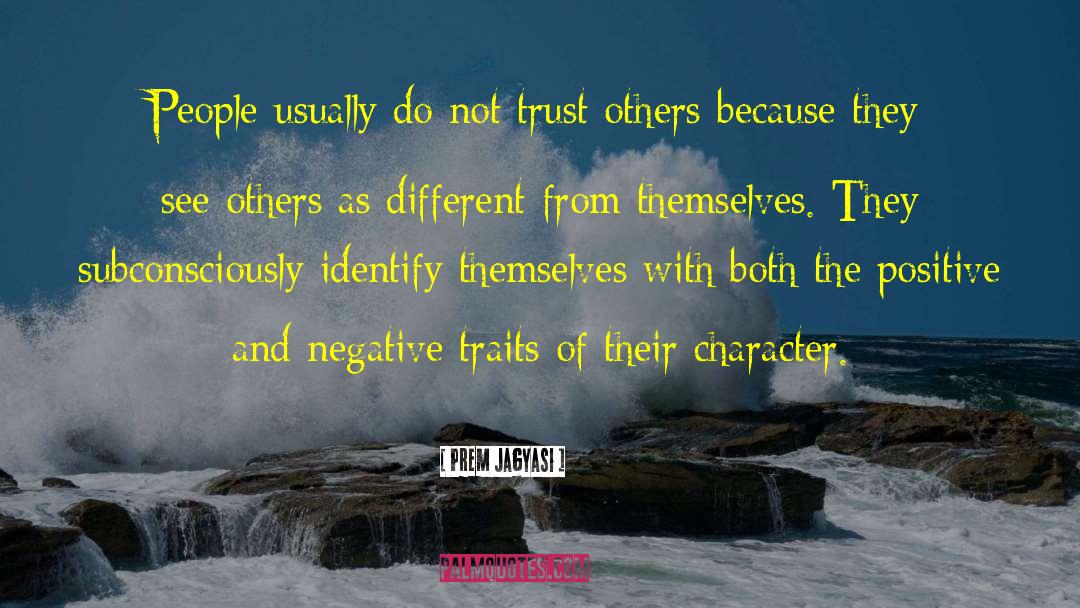 Prem Jagyasi Quotes: People usually do not trust