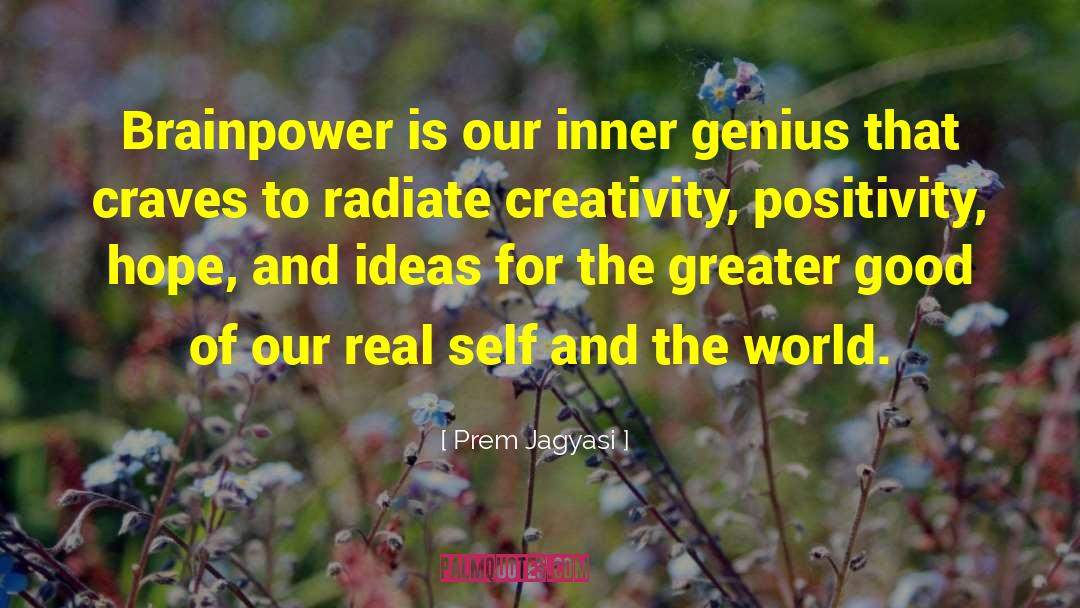 Prem Jagyasi Quotes: Brainpower is our inner genius